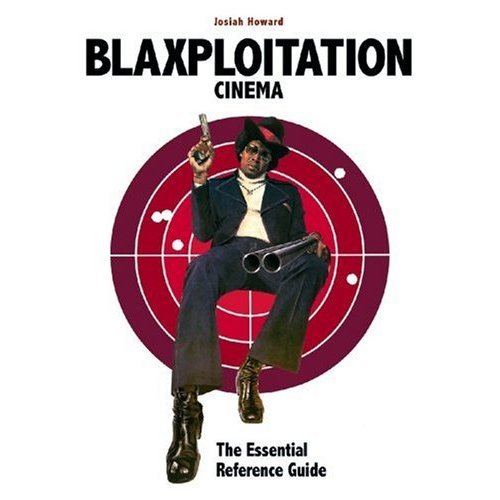 Blaxploitation : Essential Reference Guide - Josiah Howard