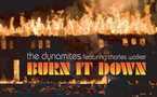 The Dynamites feat. Charles Walker - Burn It Down The Dynamites feat. Charles Walker - Burn It Down