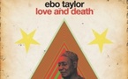 Ebo Taylor : Love &amp; Death