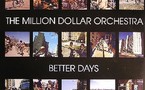 The Million Dollar Orchestra - Better Days The Million Dollar Orchestra - Better Days