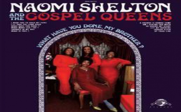 Naomi Shelton and the Gospel Queens - What Have You Done My Brother ? 