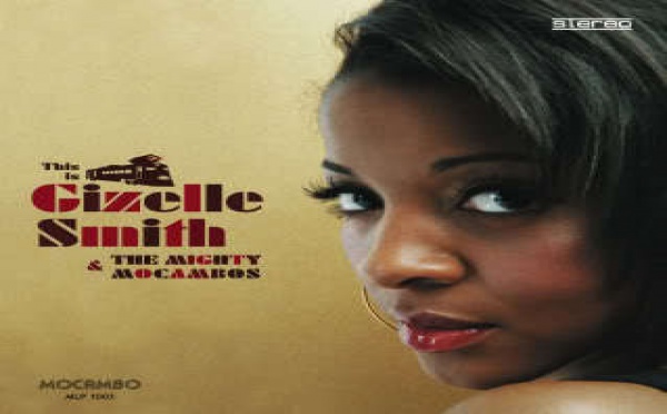 Gizelle Smith &amp; The Mighty Mocambos - This is