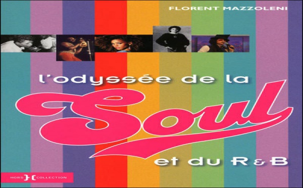 L'Odyssée de la Soul et du R'n'B par Florent Mazzoleni.