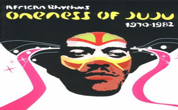 Oneness of Juju - African rhythms 1970-82