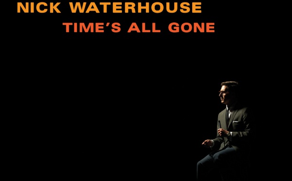 Nick Waterhouse - Time's All Gone