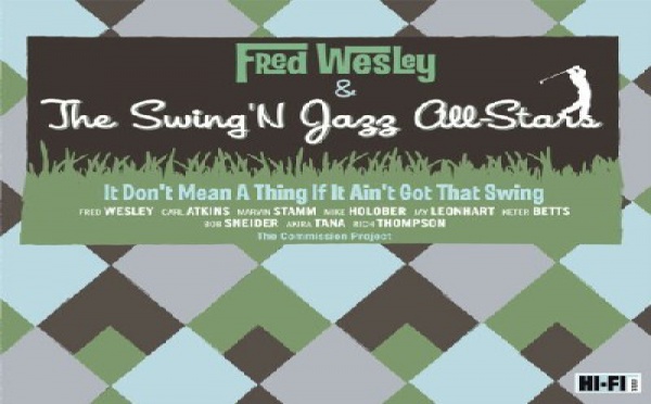 Fred Wesley &amp; Swing 'N Jazz All-Stars -  It Don't Mean a Thing If It Ain't Got That Swing