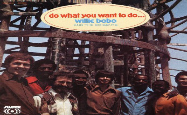  Willie Bobo &amp; the Bo-Gents - Do What You Want To Do