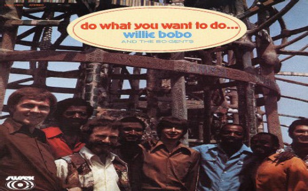 Willie Bobo & the Bo-Gents - Do What You Want To Do
