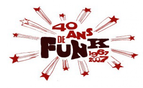 1967-2007 : 40 Ans de Funk !