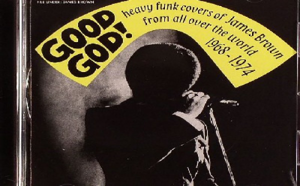 Good God! - Heavy Funk Covers Of James Brown From All Over The World