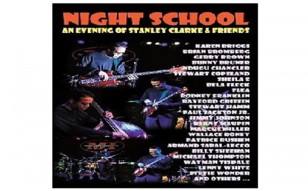 Night School : An Evening Of Stanley Clarke &amp; Friends