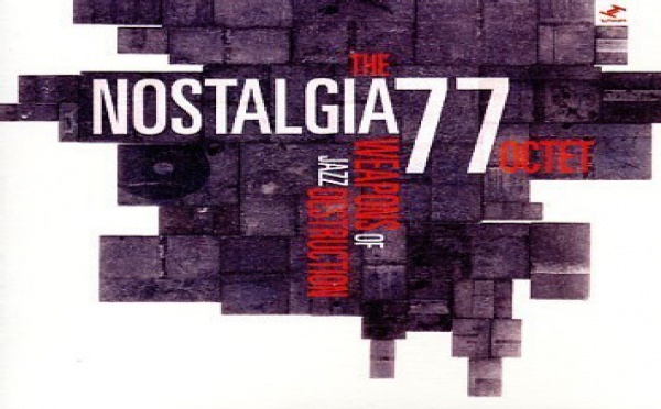 The Nostalgia 77 Octet - Weapons of Jazz Destruction