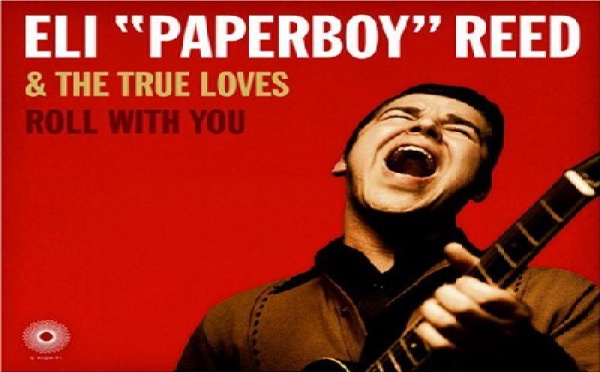 Eli 'Paperboy' Reid &amp; The True Loves - Roll with You 